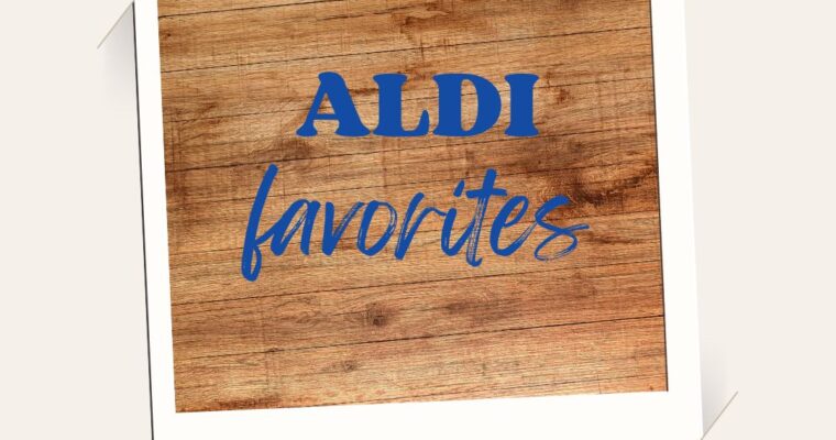 Favorite Aldi Finds